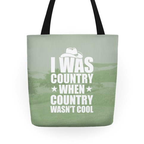 I Was Country When Country Wasn't Cool Tote