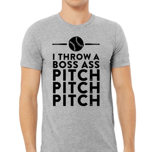 I Throw a Boss Ass Pitch T-Shirts