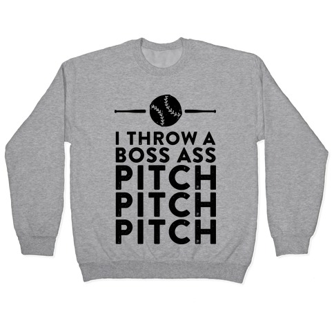 I Throw a Boss Ass Pitch Pullover
