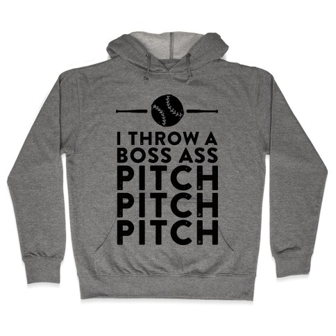 I Throw a Boss Ass Pitch Hooded Sweatshirt