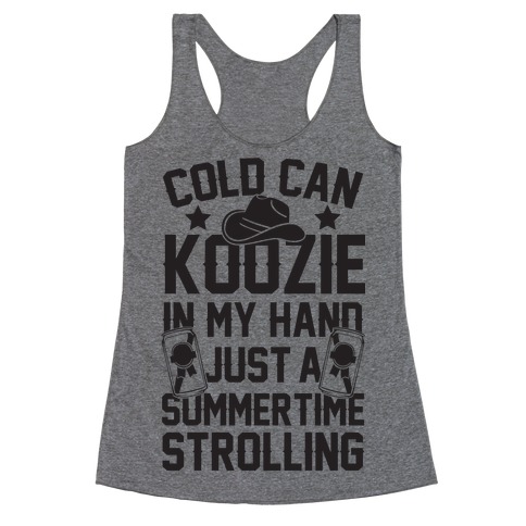 Cold Can Koozie In My Hand Just A Summertime Strolling Racerback Tank Top