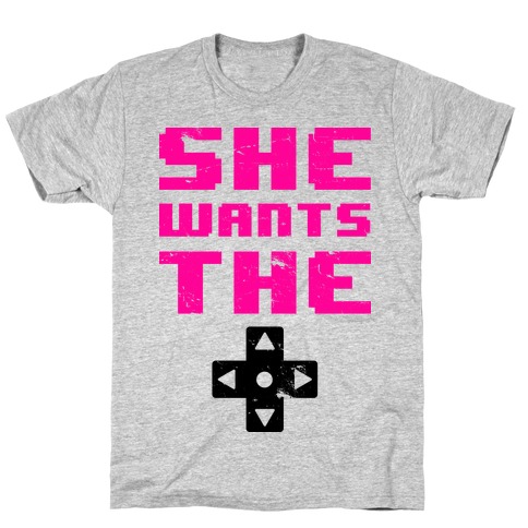 She Wants The D Pad T-Shirt
