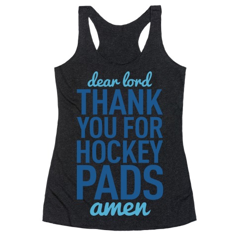 Dear Lord Thank You For Hockey Pads Racerback Tank Top