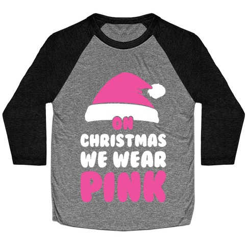 On Christmas We Wear Pink Baseball Tee