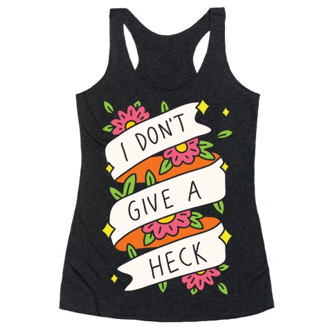 I Don't Give A Heck Racerback Tank Top