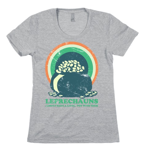 Leprechauns Always Have A Little Pot Womens T-Shirt