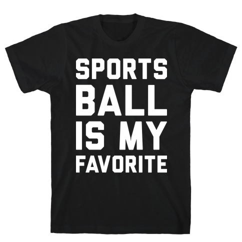 Sports Ball Is My Favorite T-Shirt