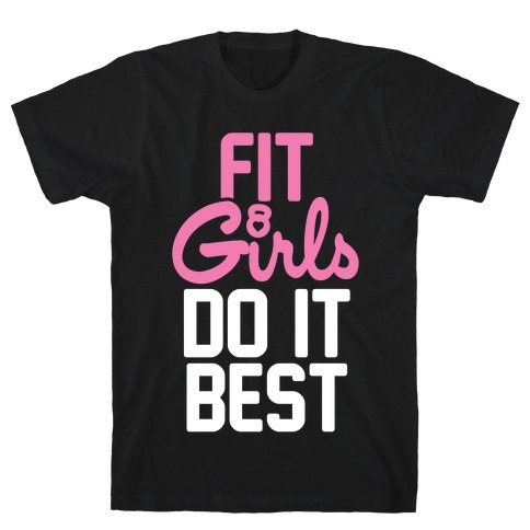 Fit Girls Do It Best T-Shirt