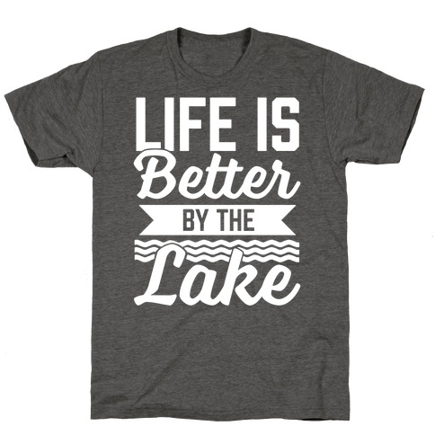 Life Is Better By The Lake T-Shirt