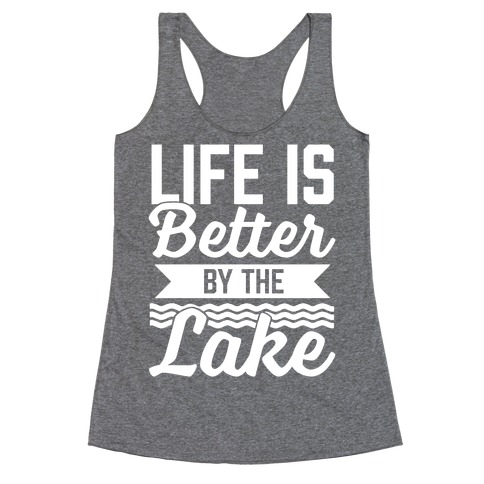 Life Is Better By The Lake Racerback Tank Top