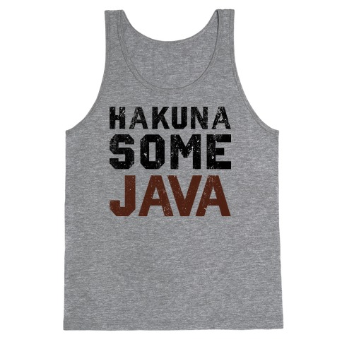 Hakuna Some Java (TANK) Tank Top