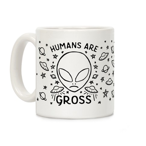 Humans Are Gross Coffee Mugs | LookHUMAN