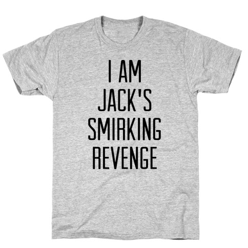 I Am Jack's Smirking Revenge T-Shirt