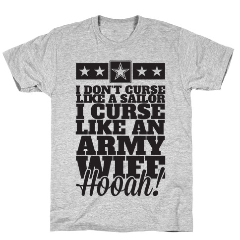 I Don't Curse Like A Sailor I Curse Like An Army Wife T-Shirt
