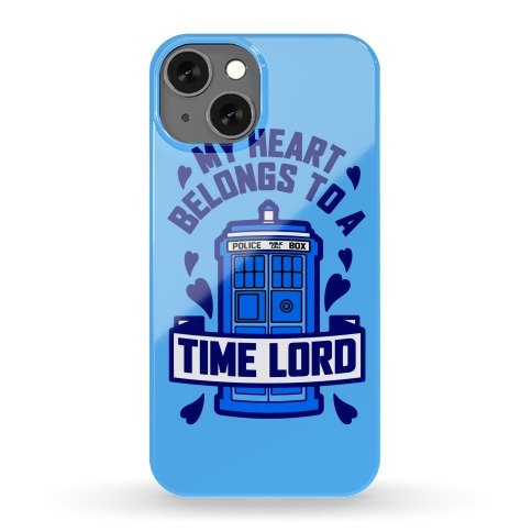 My Heart Belongs To A Timelord Phone Case