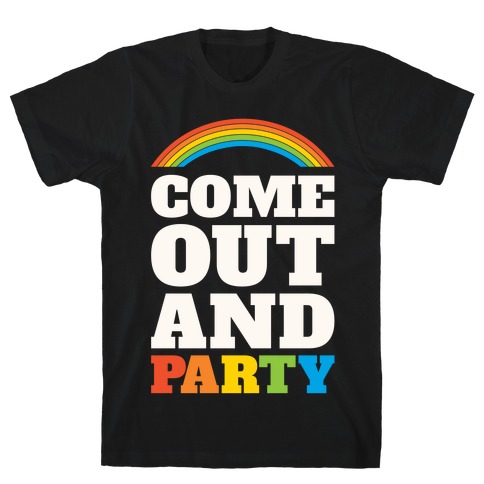 Come Out and Party T-Shirt