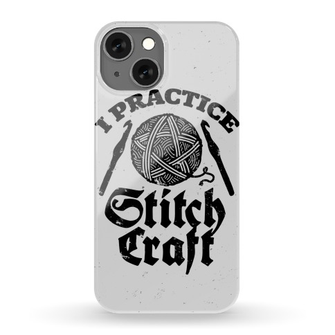 I Practice Stitchcraft Phone Case