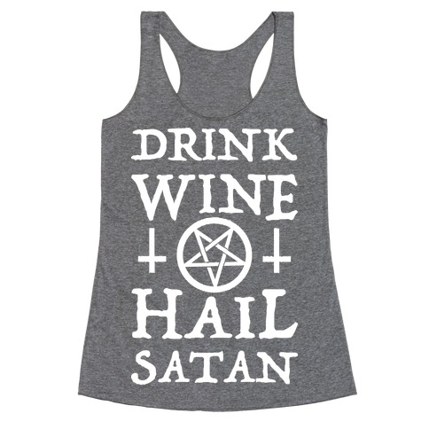 Drink Wine Hail Satan Racerback Tank Top
