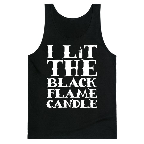 I Lit The Black Flame Candle Tank Top