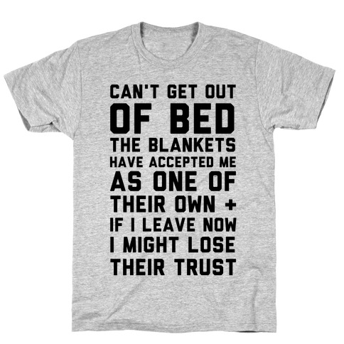 Can't Get Out Of Bed T-Shirt