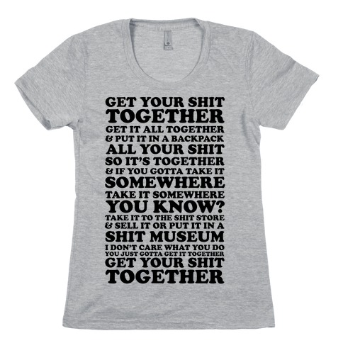 Get Your Shit Together T-Shirts | LookHUMAN