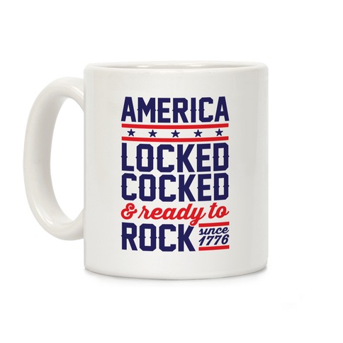 America Locked Cocked And Ready To Rock Coffee Mug