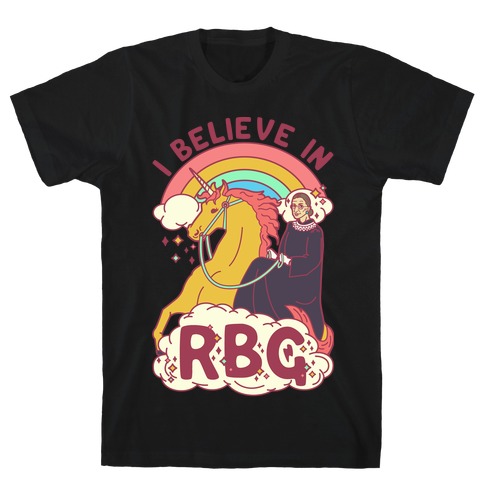 I Believe in RBG T-Shirt