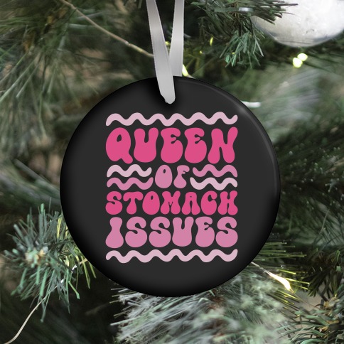 Queen of Stomach Issues Ornament
