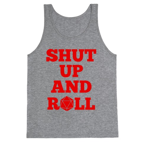 Shut Up And Roll Tank Top
