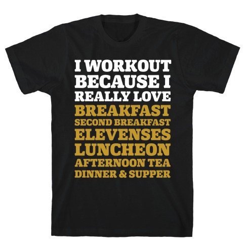 I Workout Because I Love Eating Like a Hobbit T-Shirt