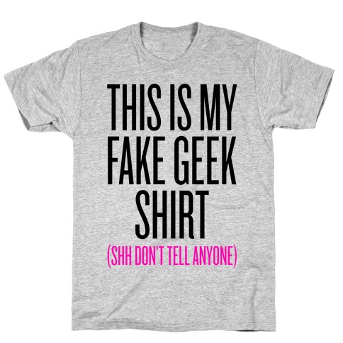 Fake Geek Shirt T-Shirt