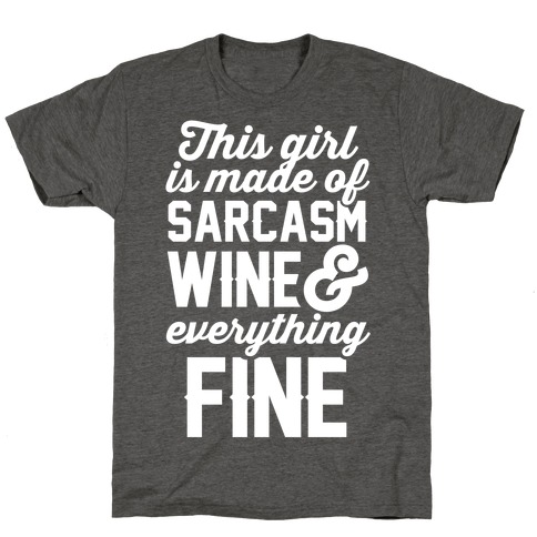 This Girl Is Made Of Sarcasm Wine And Everything Fine T-Shirt