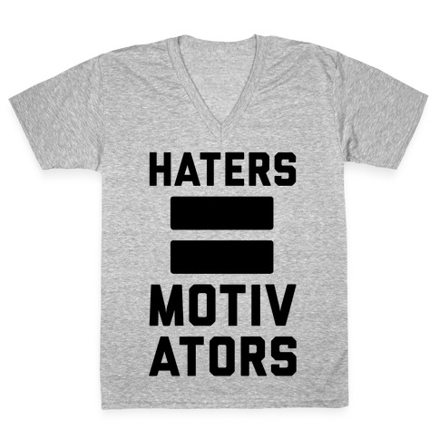 Haters = Motivators V-Neck Tee Shirt