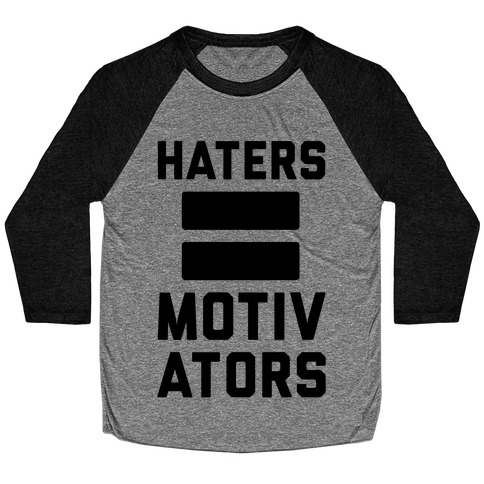 Haters = Motivators Baseball Tee