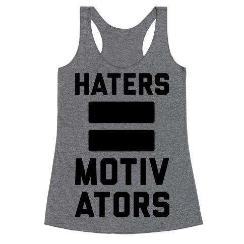 Haters = Motivators Racerback Tank Top