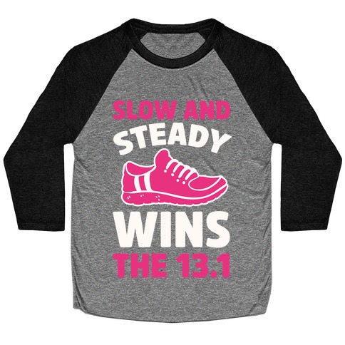 Slow And Steady Wins The 13.1 Baseball Tee