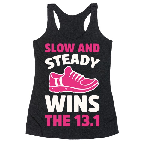 Slow And Steady Wins The 13.1 Racerback Tank Top