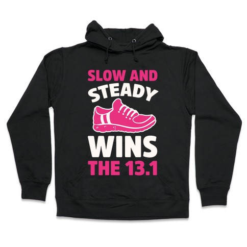 Slow And Steady Wins The 13.1 Hooded Sweatshirt