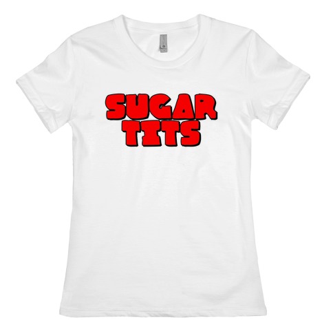 Sugar Tits Womens T-Shirt