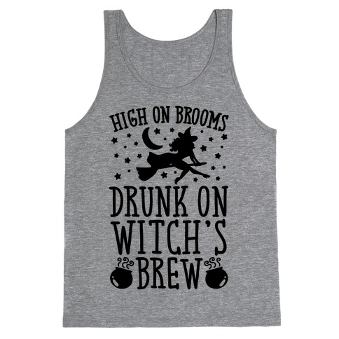 High On Brooms Drunk On Witch's Brew Tank Top