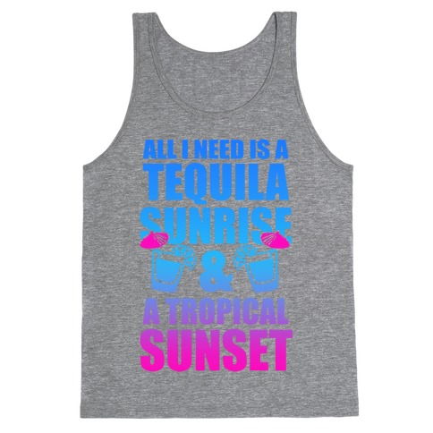 All I Need Is a Tequila Sunrise & A Tropical Sunset Tank Top