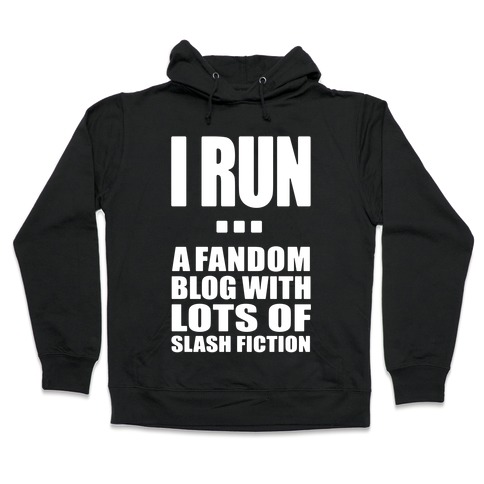 I Run A Fandom Blog Hooded Sweatshirt
