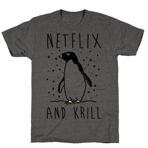 Netflix And Krill T-Shirt