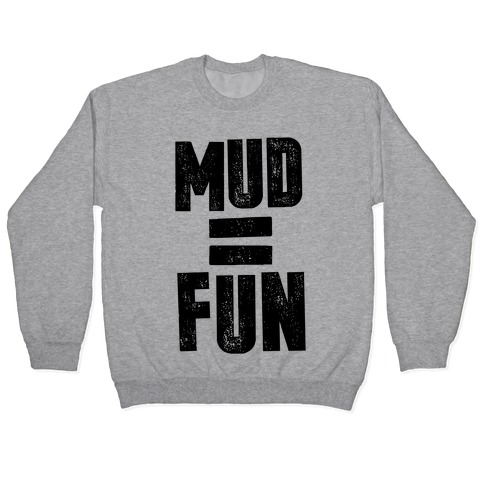 Mud = Fun Pullover
