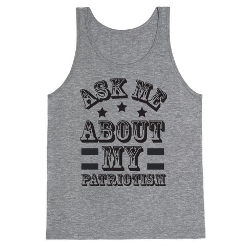 Ask Me About My Patriotism Tank Top