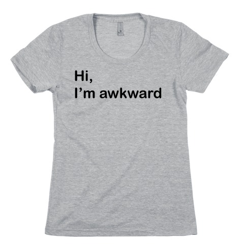 Hi, I'm Awkward T-Shirts | LookHUMAN