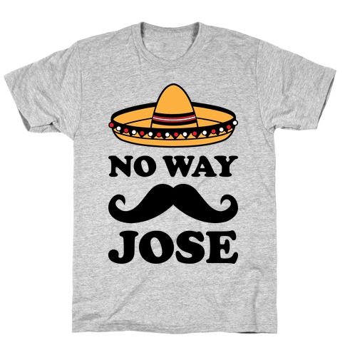 No Way Jose T-Shirt