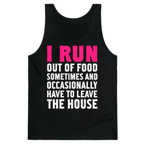 I Run (Out Of Food Sometimes) Tank Top