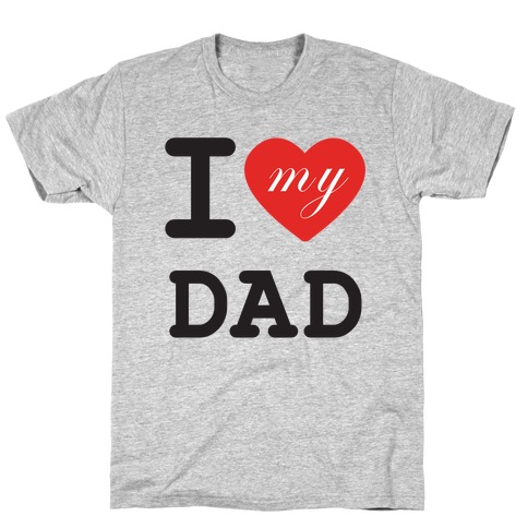 I Love My Dad T-Shirt