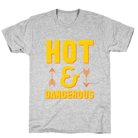 Hot & Dangerous T-Shirt